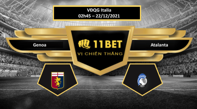 11BET Tip bóng đá Genoa vs Atalanta , hôm nay 22/12/2021