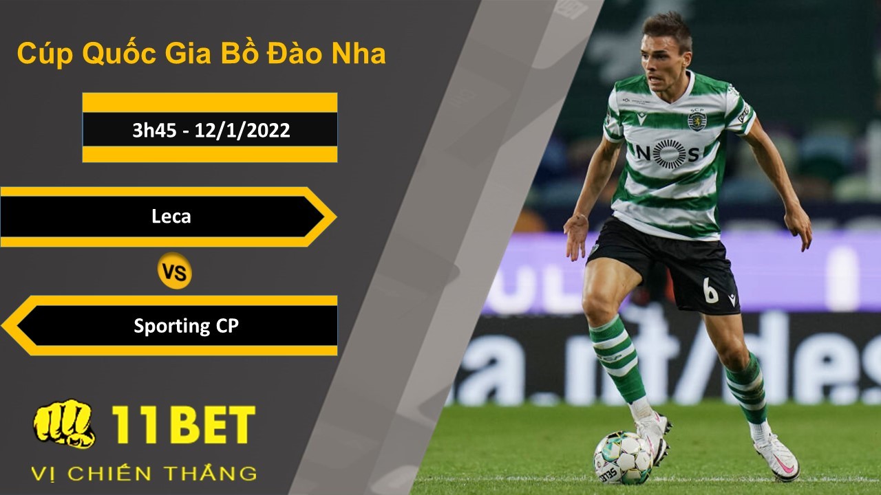 11BET Soi kèo Leca vs Sporting CP, 3h45, 12/1/2022