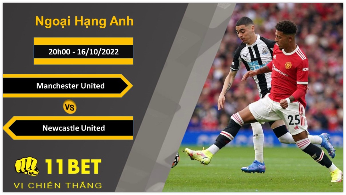 11BET Soi kèo Manchester United vs Newcastle United, 20h00, 16/10/2022