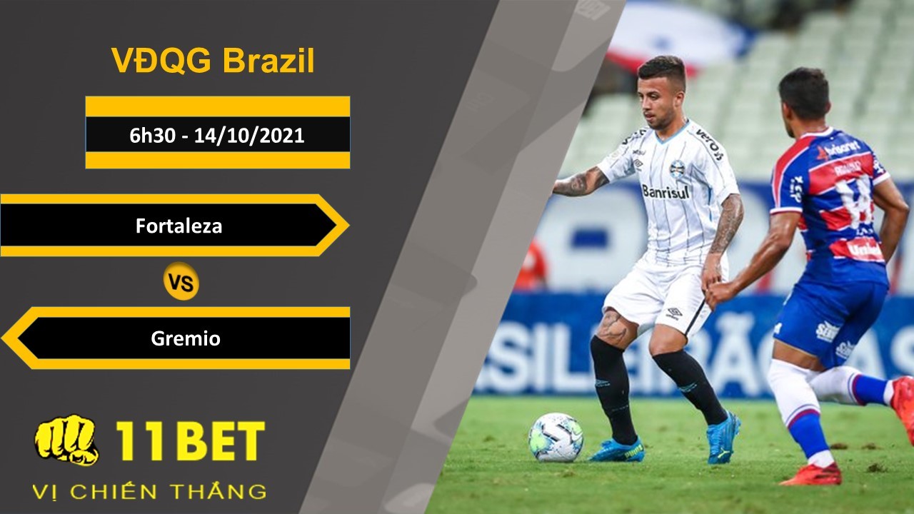 11BET Soi kèo Fortaleza vs Gremio, 6h30, 14/10/2021