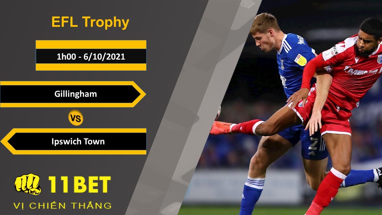 11BET Soi kèo Gillingham vs Ipswich Town, 1h00, 6/10/2021