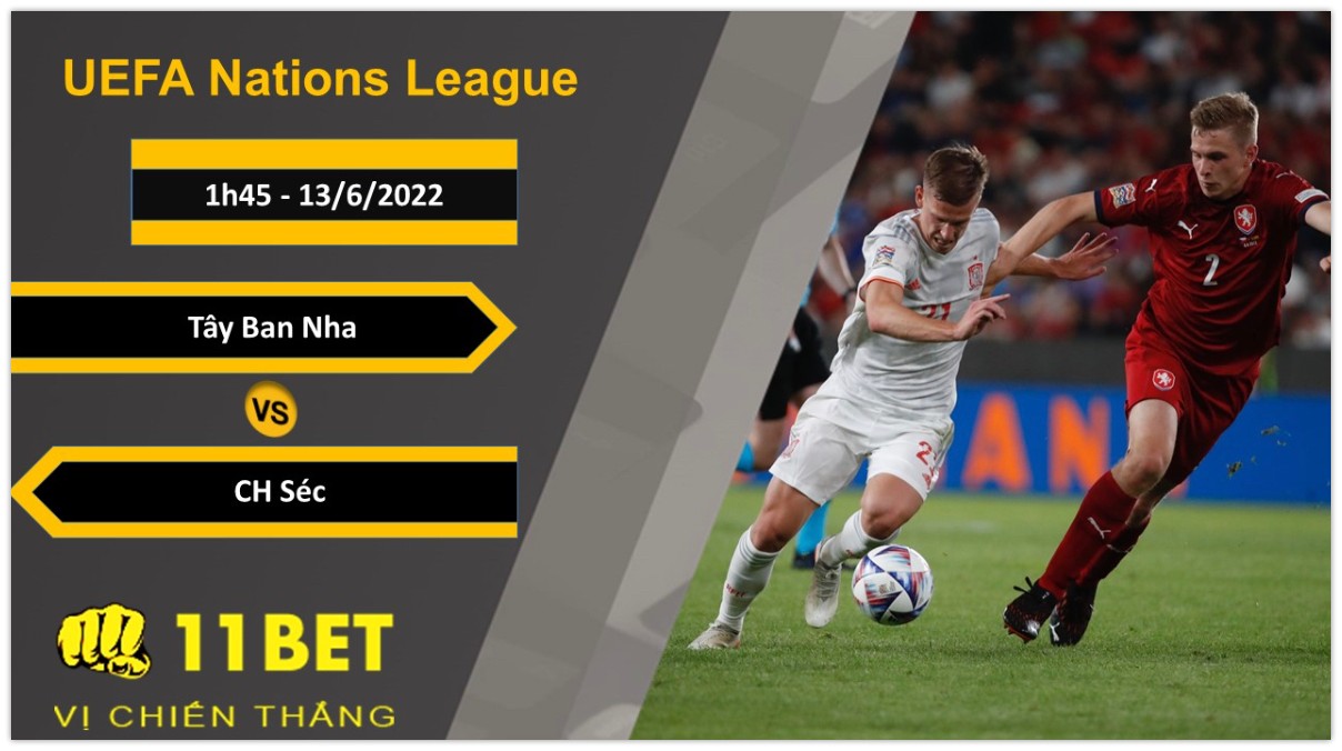 11BET Soi kèo Tây Ban Nha vs CH Séc, 1h45, 13/6/2022