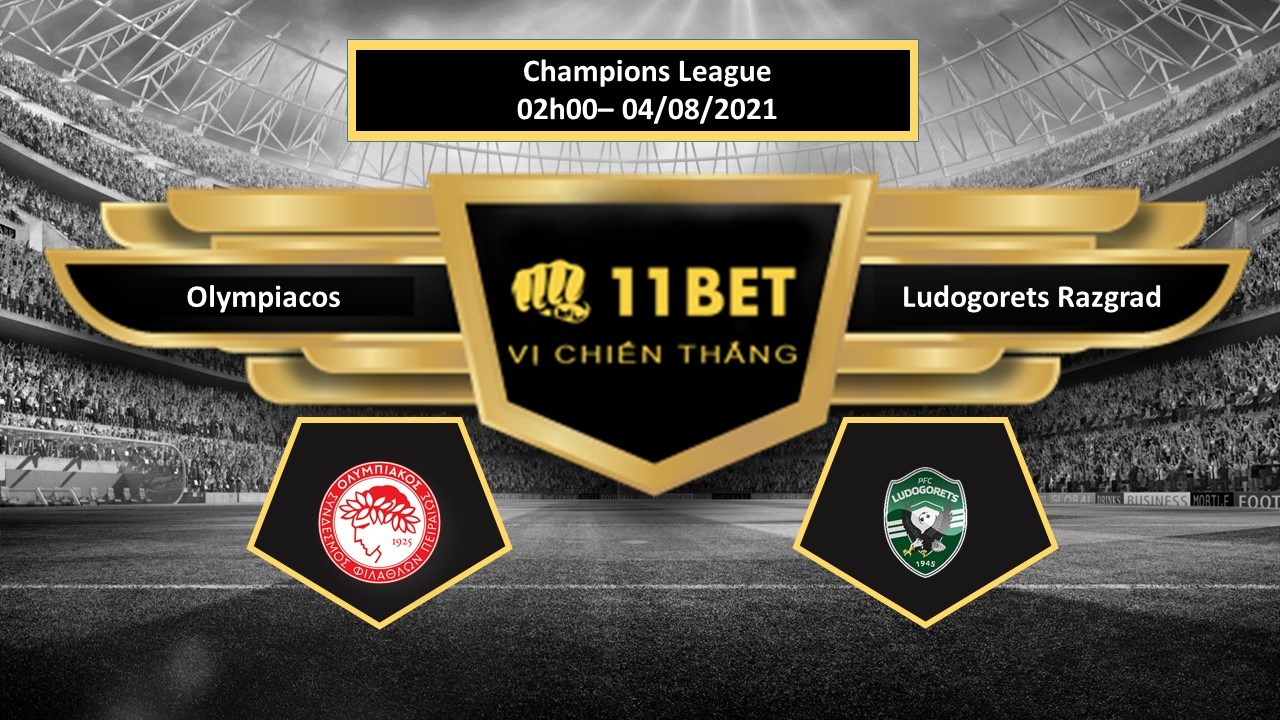 11BET Tip bóng đá Olympiacos vs Ludogorets Razgrad , hôm nay 04/08/2021