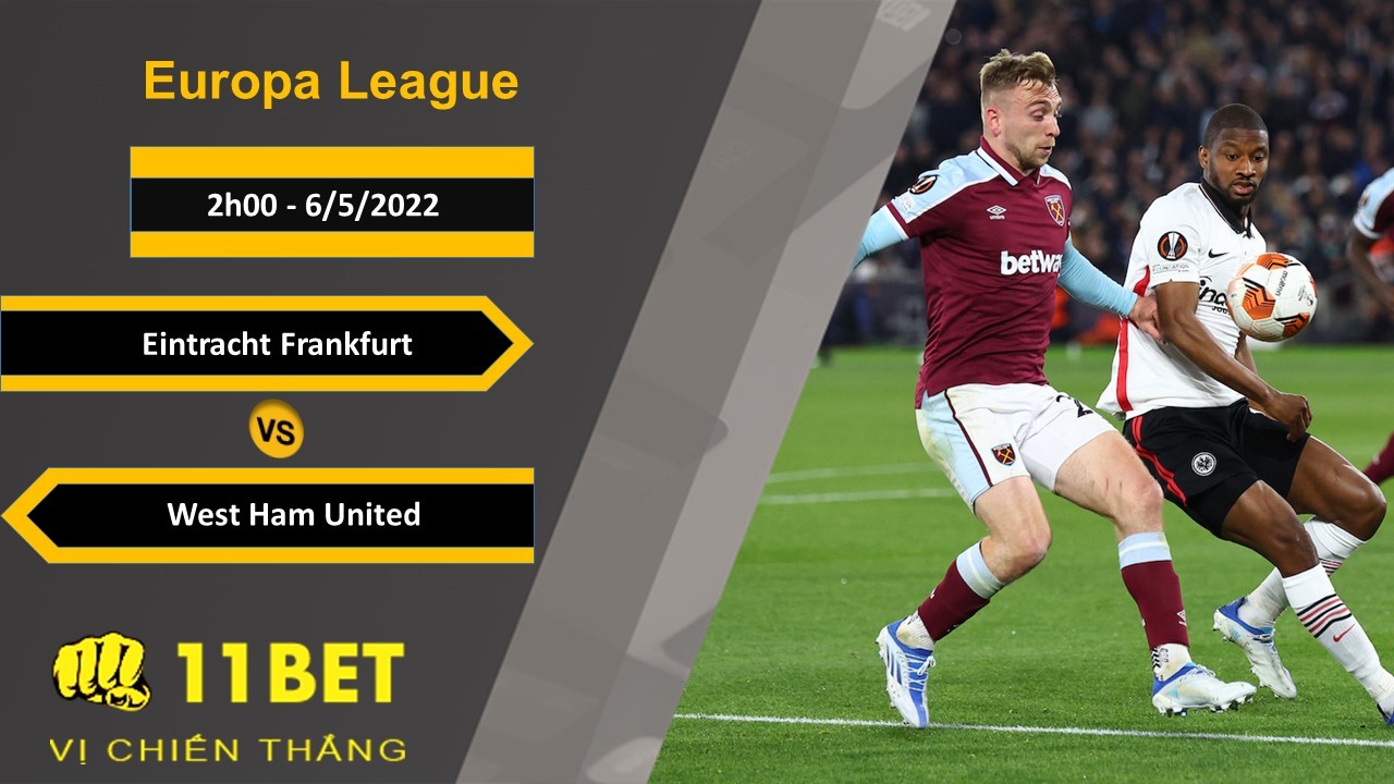 11BET Soi kèo Eintracht Frankfurt vs West Ham United, 2h00, 6/5/2022