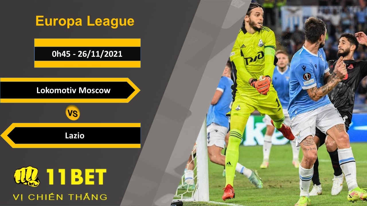 11BET Soi kèo Lokomotiv Moscow vs Lazio, 0h45, 26/11/2021