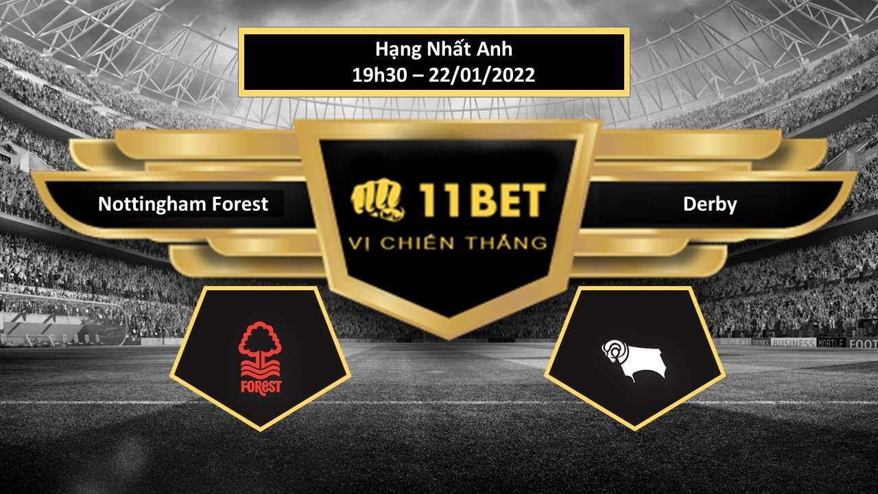 11BET Tip bóng đá Nottingham Forest vs Derby ,  hôm nay 22/01/2022