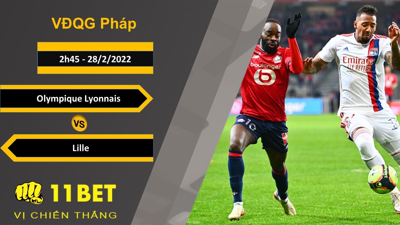 11BET Soi kèo Olympique Lyonnais vs Lille, 2h45, 28/2/2022
