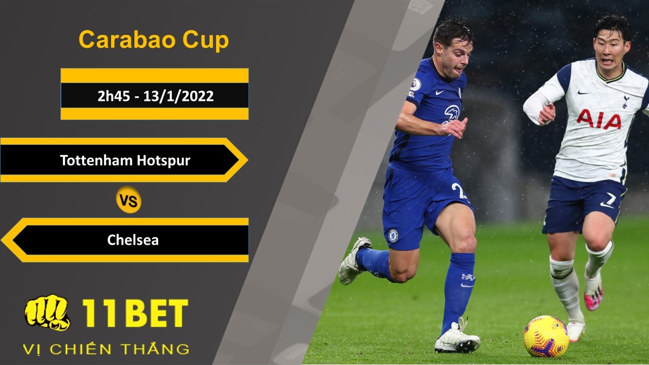 11BET Soi kèo Tottenham Hotspur vs Chelsea, 2h45, 13/1/2022