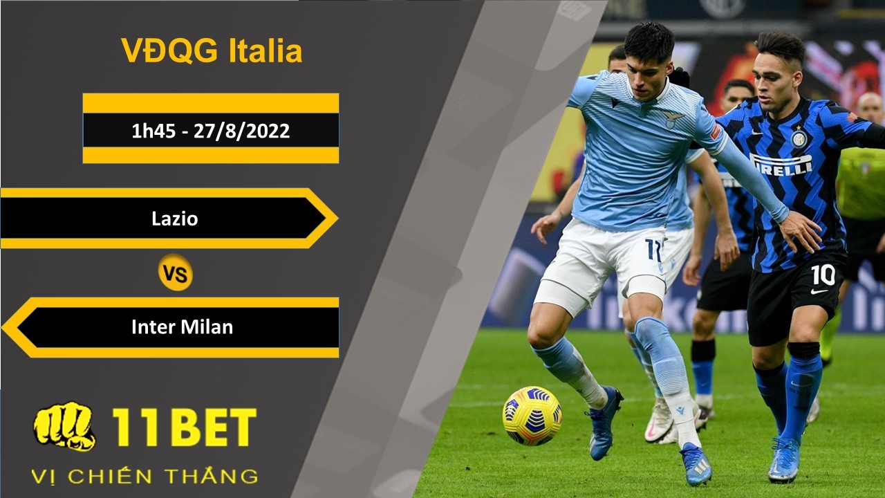 11BET Soi kèo Lazio vs Inter Milan, 1h45, 27/8/2022