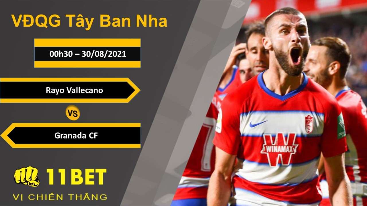 11BET Soi kèo Rayo Vallecano vs Granada CF, 00h30, 30/08/2021