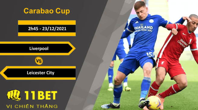 11BET Soi kèo Liverpool vs Leicester City, 2h45, 23/12/2021