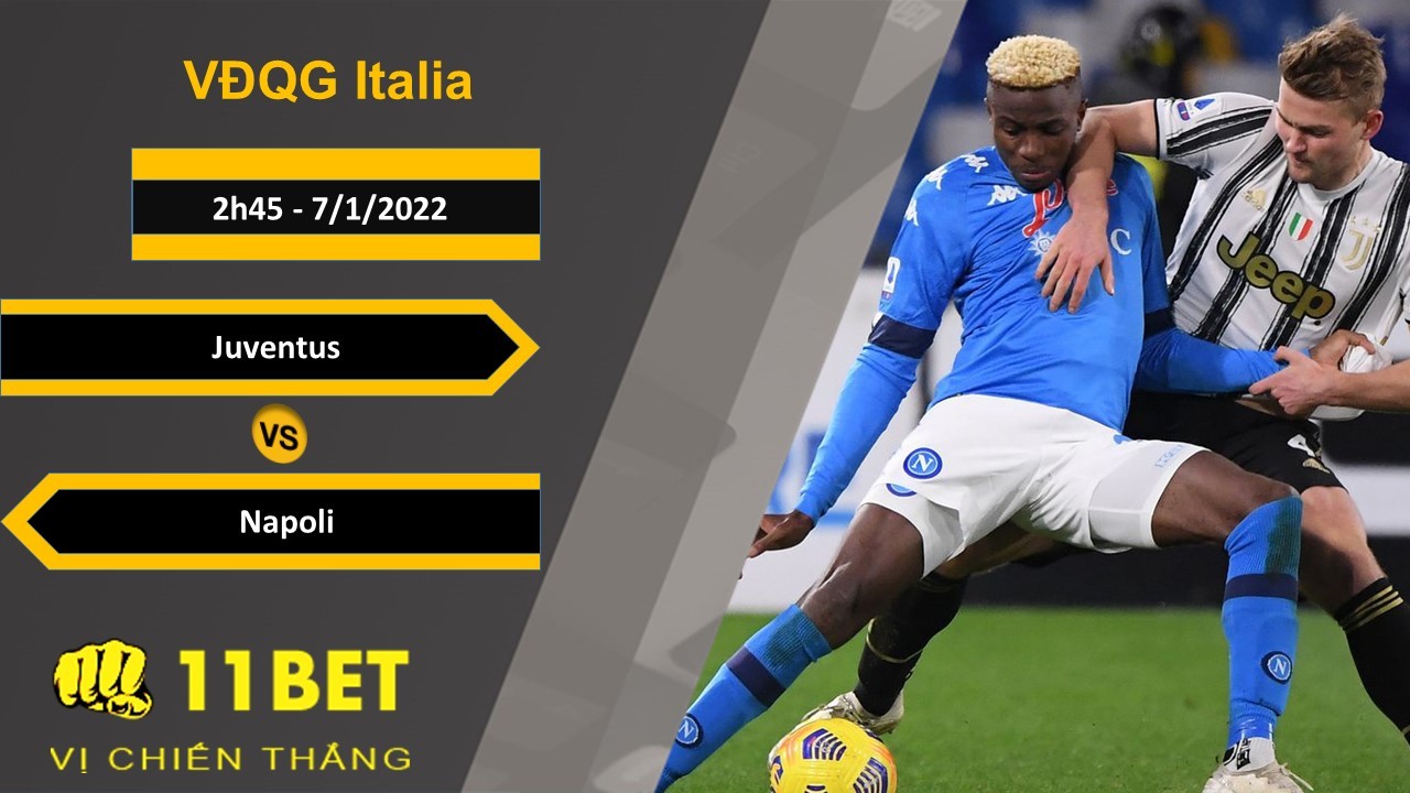 11BET Soi kèo Juventus vs Napoli, 2h45, 7/1/2022