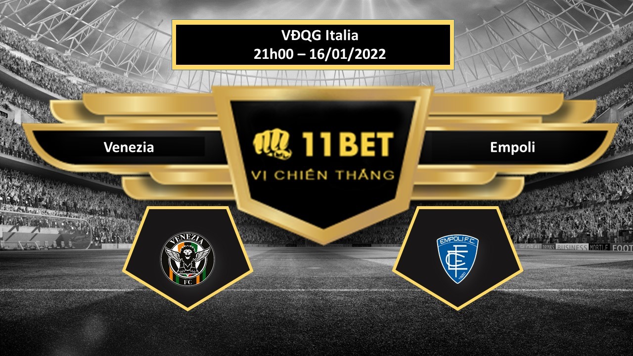 11BET Tip bóng đá Venezia vs Empoli , hôm nay 16/01/2022