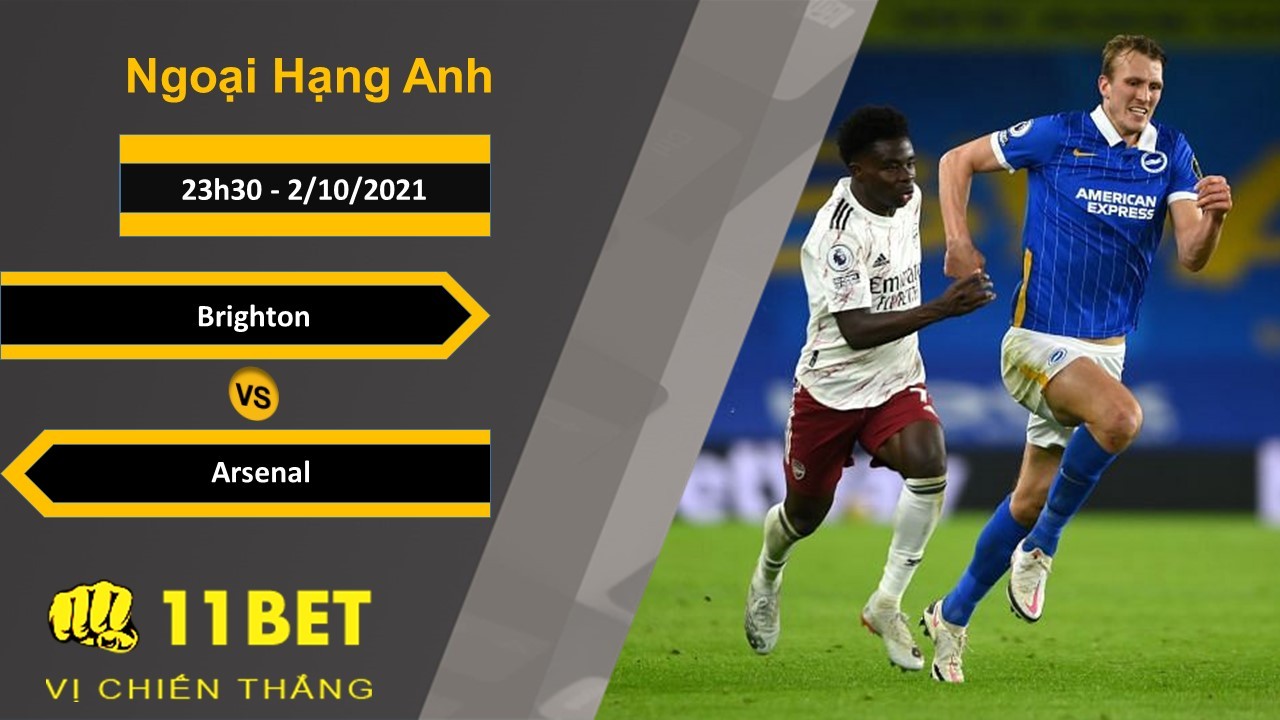 11BET Soi kèo Brighton vs Arsenal, 23h30, 2/10/2021