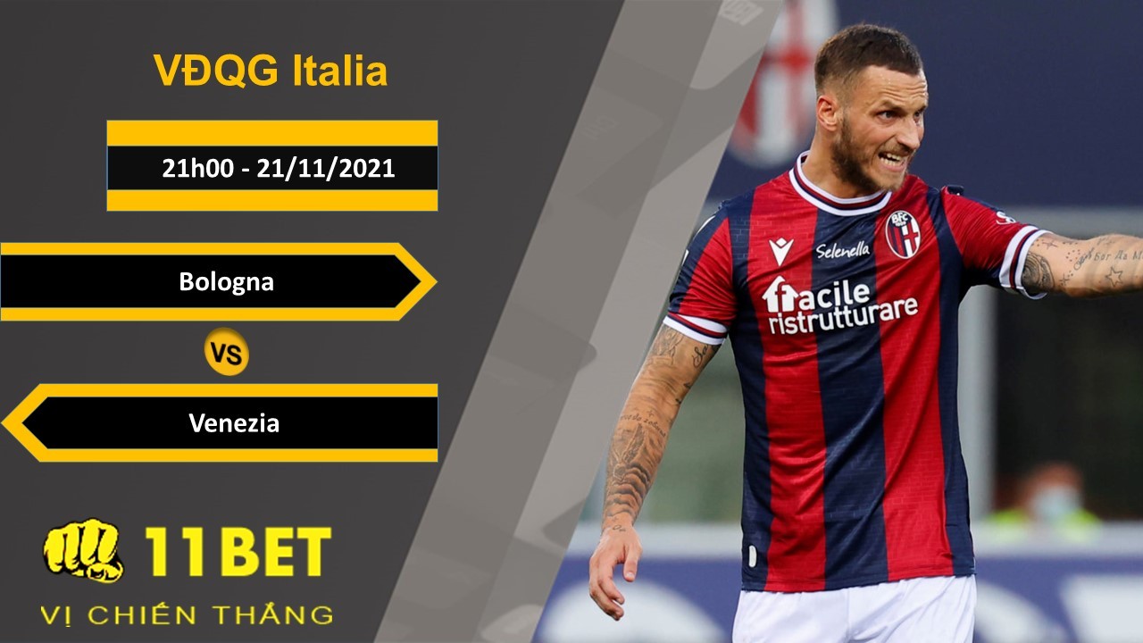 11BET Soi kèo Bologna vs Venezia, 21h00, 21/11/2021