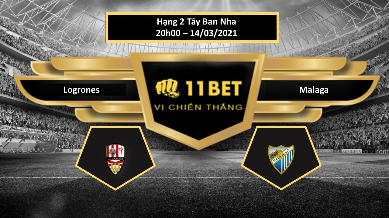 11BET Tip bóng đá Logrones vs Malaga , hôm nay 14/03/2021