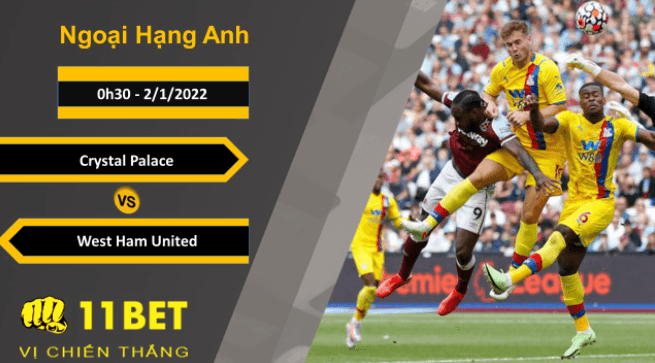 11BET Soi kèo Crystal Palace vs West Ham United, 0h30, 2/1/2022
