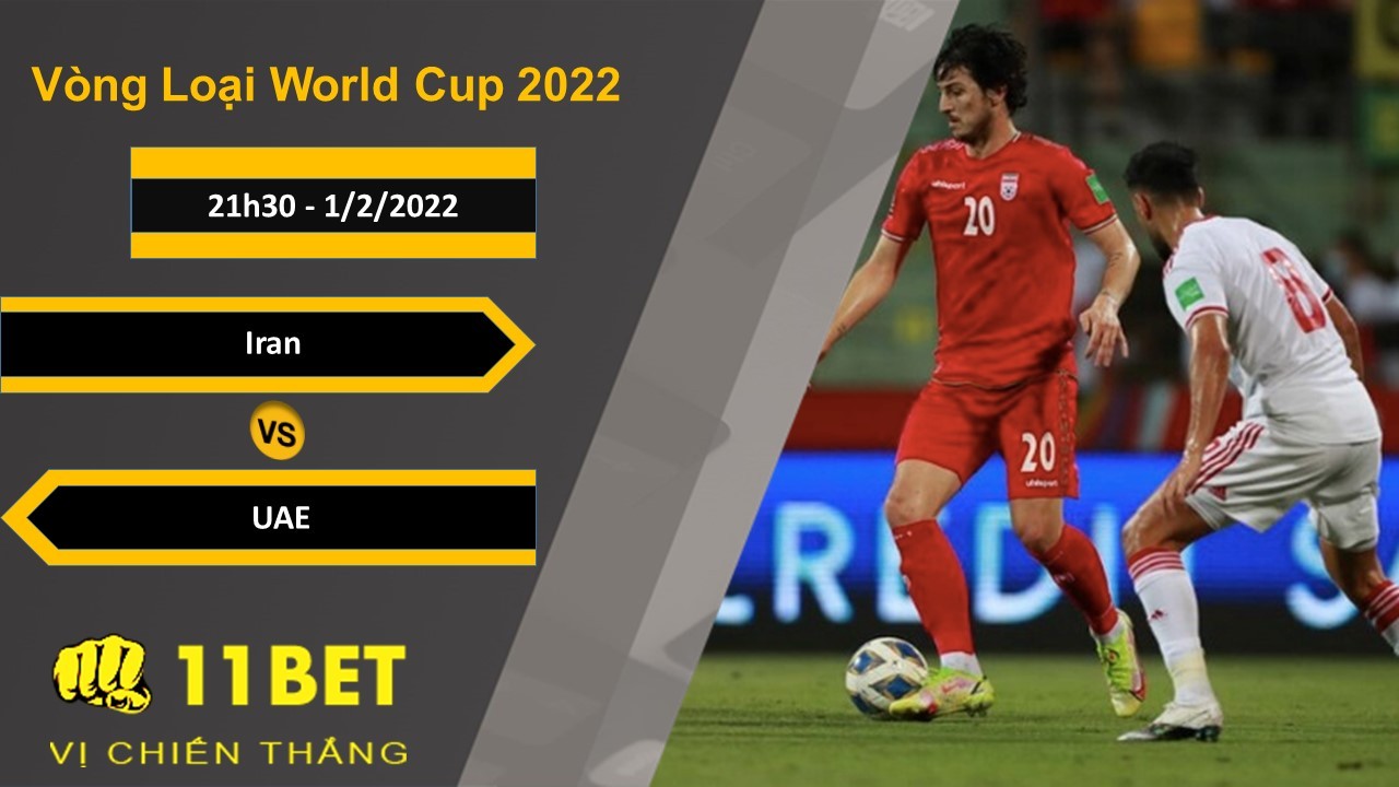 11BET Soi kèo Iran vs UAE, 21h30, 1/2/2022