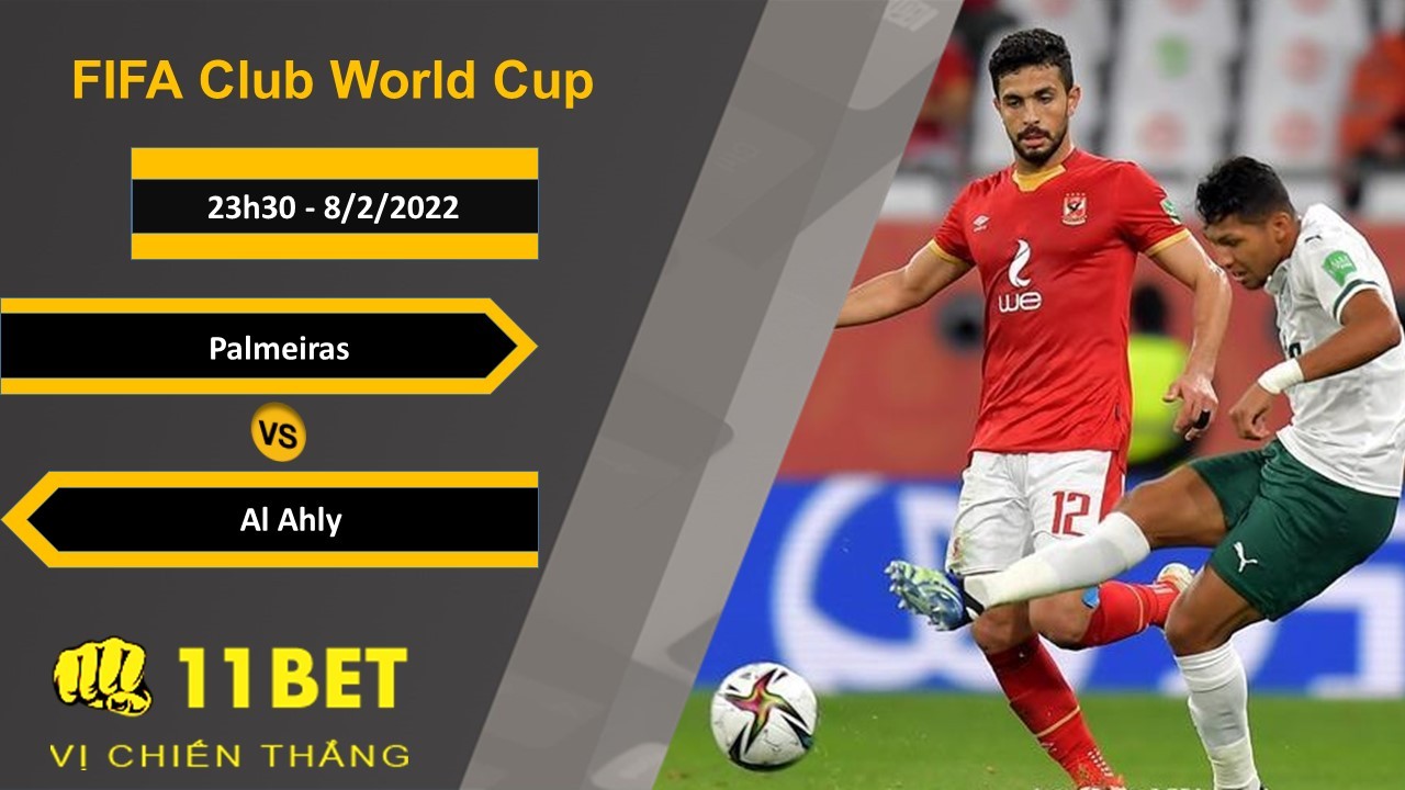 11BET Soi kèo Palmeiras vs Al Ahly, 23h30, 8/2/2022