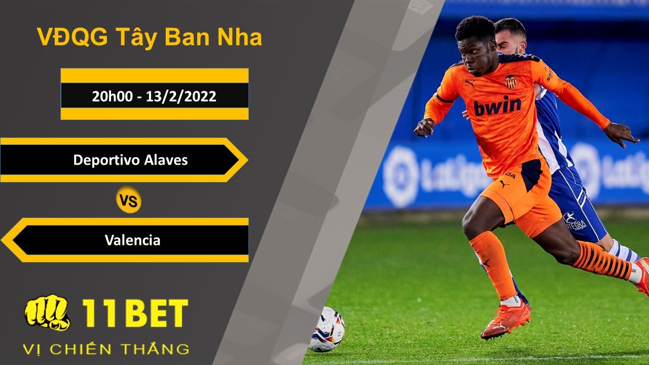 11BET Soi kèo Deportivo Alaves vs Valencia, 20h00, 13/2/2022