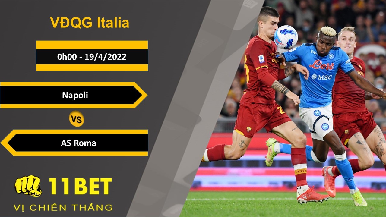 11BET Soi kèo Napoli vs AS Roma, 0h00, 19/4/2022