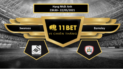 11BET Tip bóng đá Swansea vs Barnsley ,  hôm nay 22/05/2021