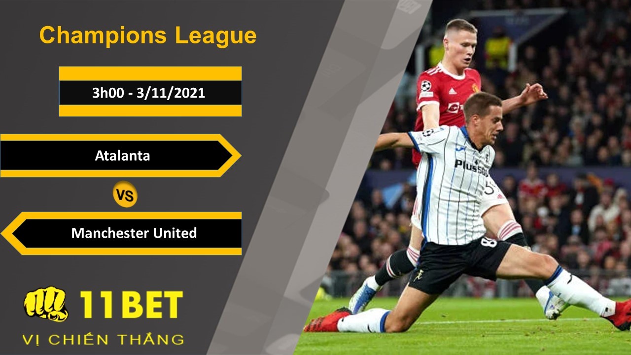 11BET Soi kèo Atalanta vs Manchester United, 3h00, 3/11/2021