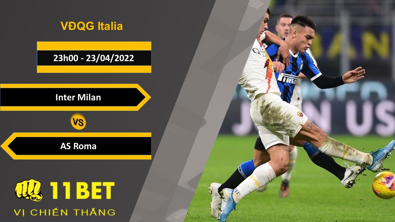 11BET Soi kèo Inter Milan vs AS Roma 23h00, 23/04/2022