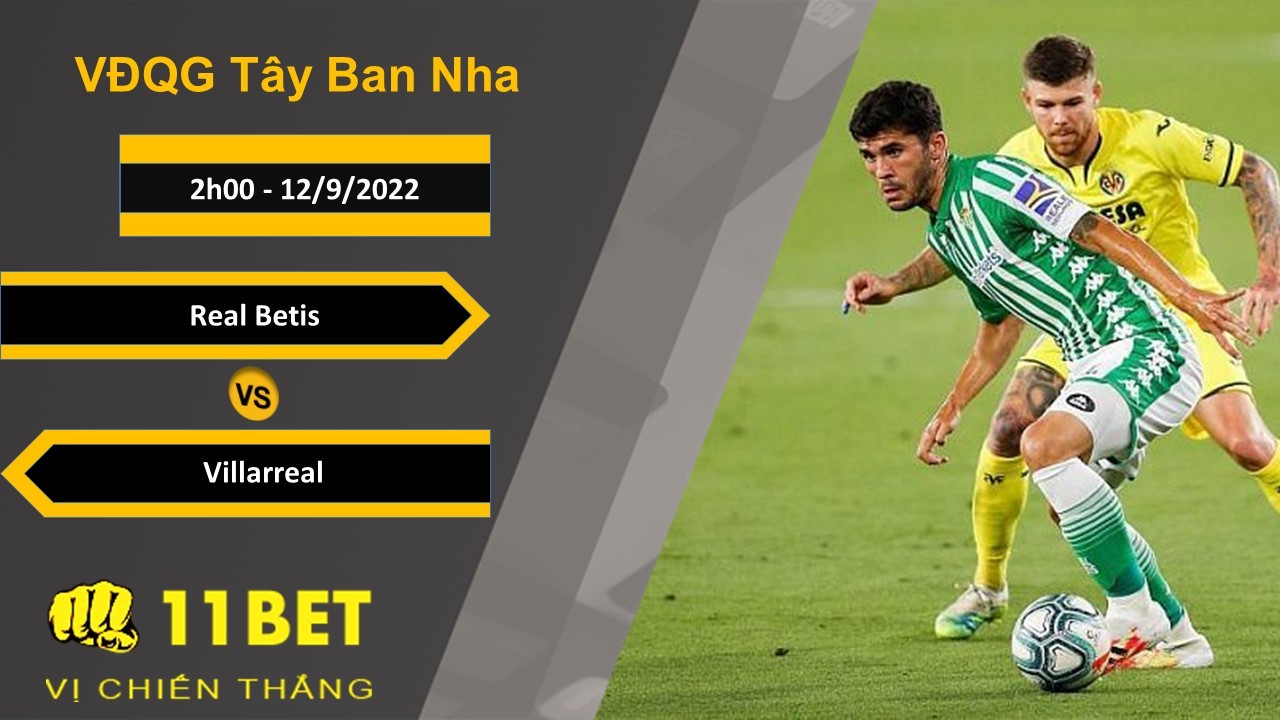 11BET Soi kèo Real Betis vs Villarreal, 2h00, 12/9/2022