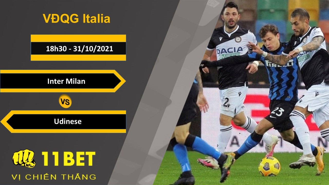 11BET Soi kèo Inter Milan vs Udinese, 18h30, 31/10/2021