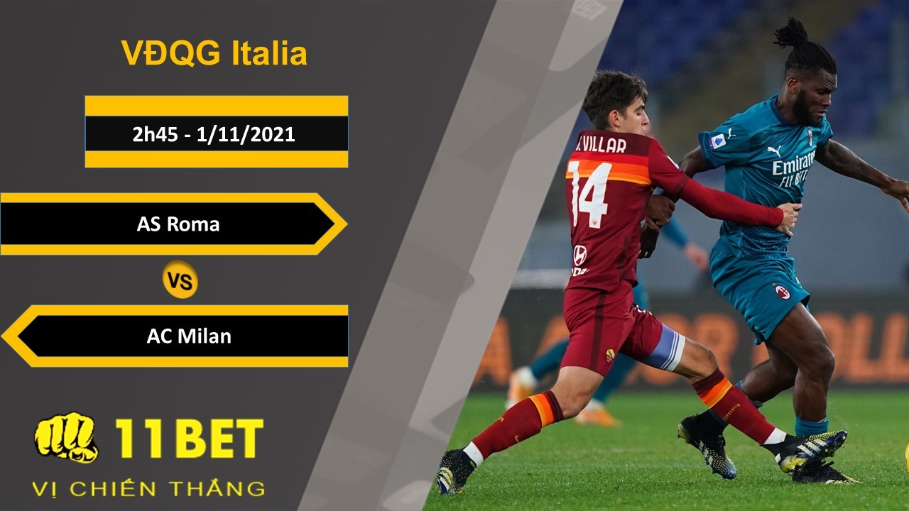 11BET Soi kèo AS Roma vs AC Milan, 2h45, 1/11/2021