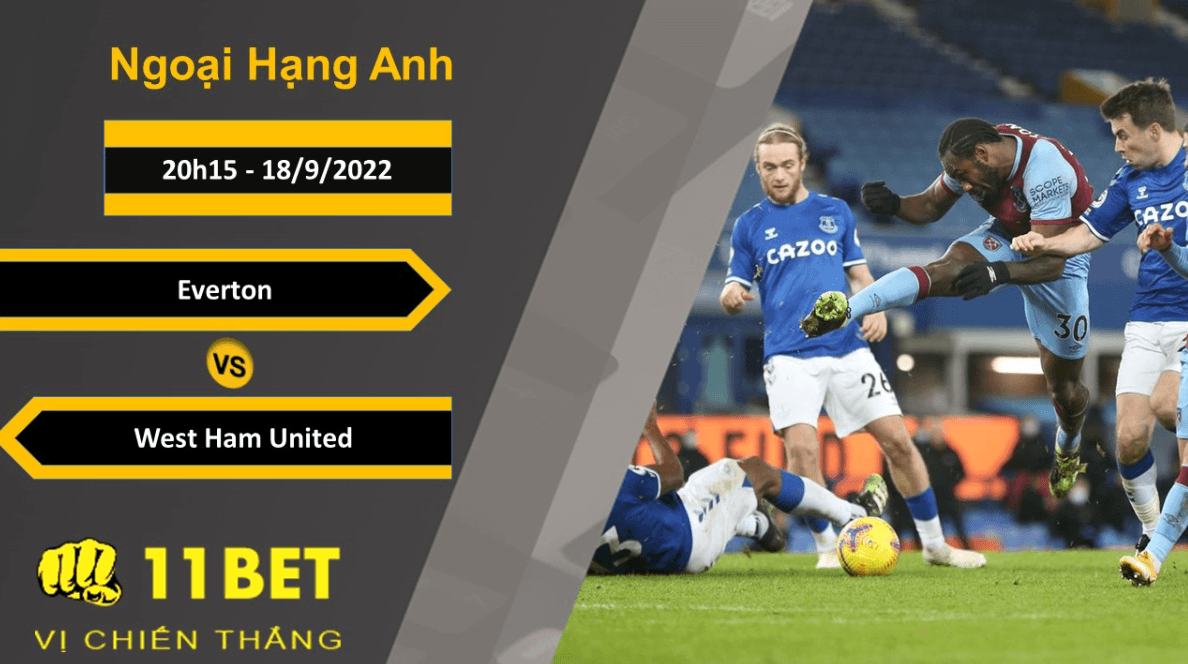 11BET Soi kèo Everton vs West Ham United, 20h15, 18/9/2022