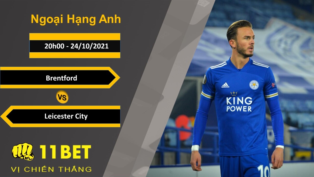 11BET Soi kèo Brentford vs Leicester City, 20h00, 24/10/2021