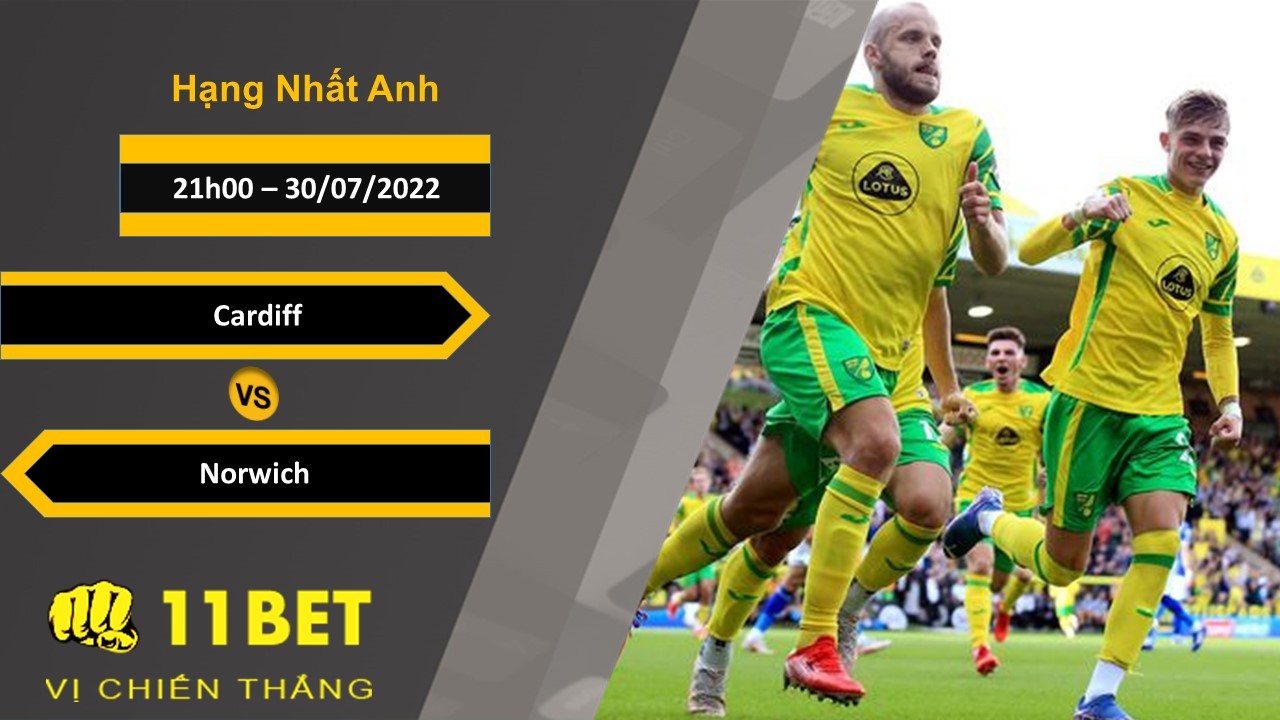 11BET Soi kèo Cardiff vs Norwich , 21h00, 30/07/2022