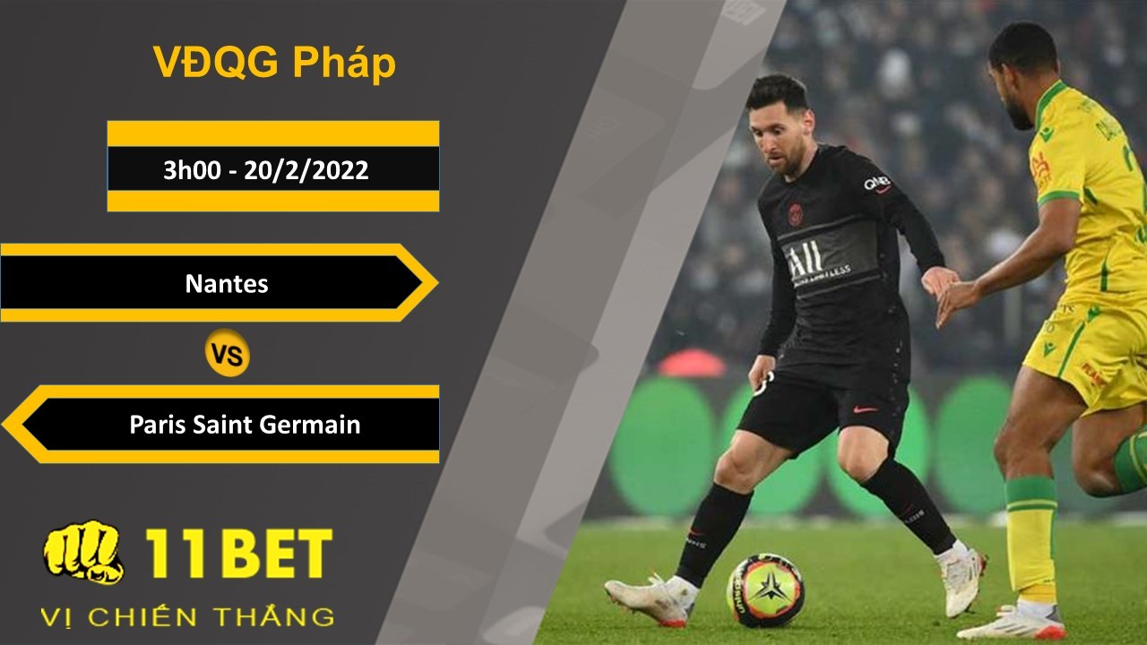 11BET Soi kèo Nantes vs Paris Saint Germain, 3h00, 20/2/2022