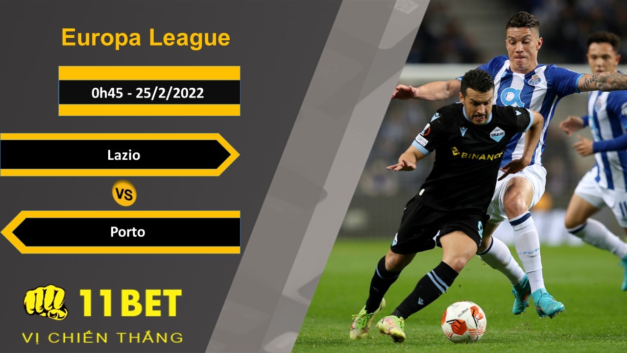 11BET Soi kèo Lazio vs Porto, 0h45, 25/2/2022