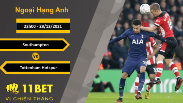 11BET Soi kèo Southampton vs Tottenham Hotspur, 22h00, 28/12/2021