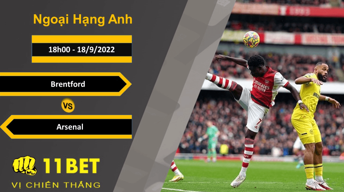 11BET Soi kèo Brentford vs Arsenal, 18h00, 18/9/2022