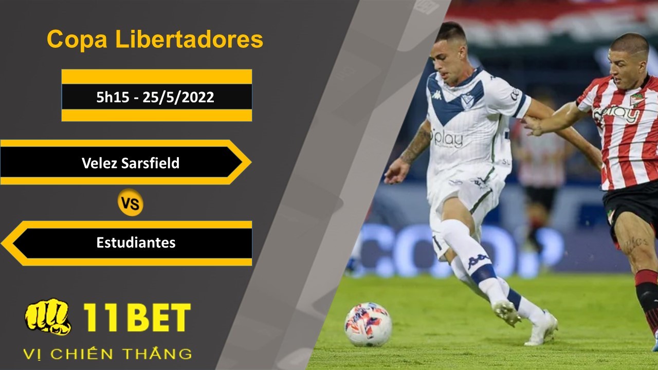 11BET Soi kèo Velez Sarsfield vs Estudiantes, 5h15, 25/5/2022