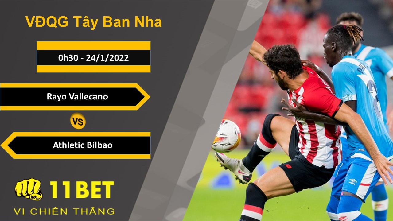 11BET Soi kèo Rayo Vallecano vs Athletic Bilbao, 0h30, 24/1/2022