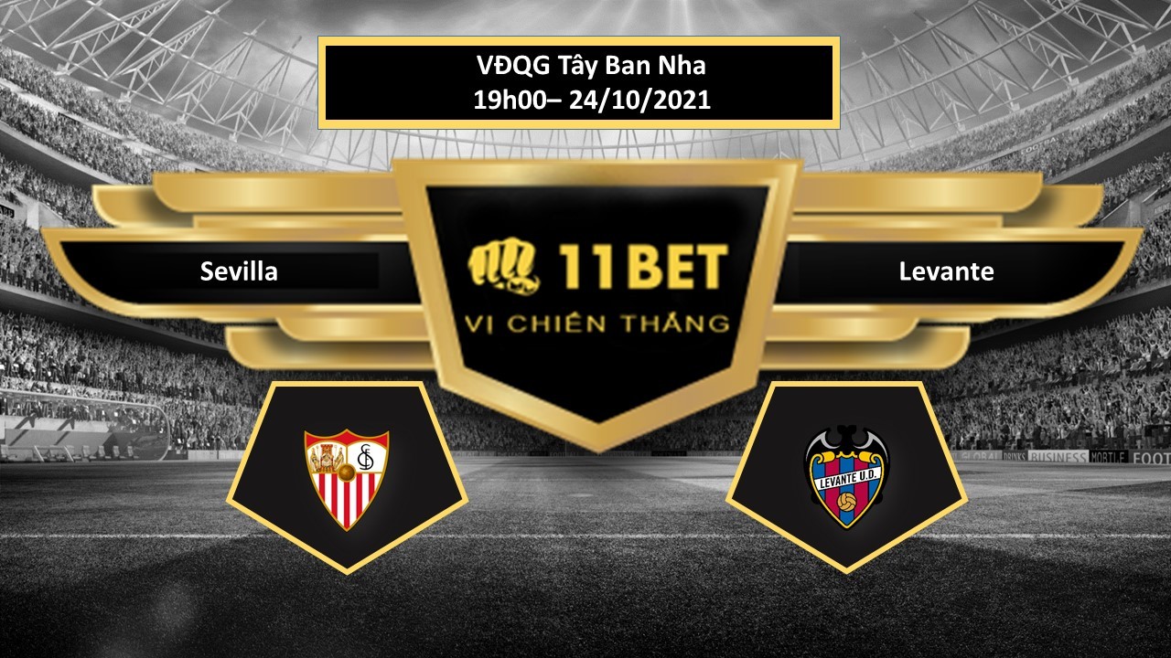 11BET Tip bóng đá Sevilla vs Levante , hôm nay 24/10/2021
