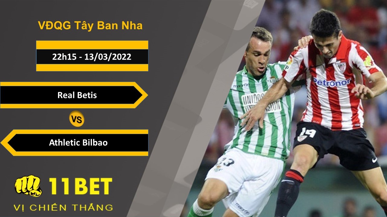11BET Soi kèo Real Betis vs Athletic Bilbao, 22h15, 13/03/2022