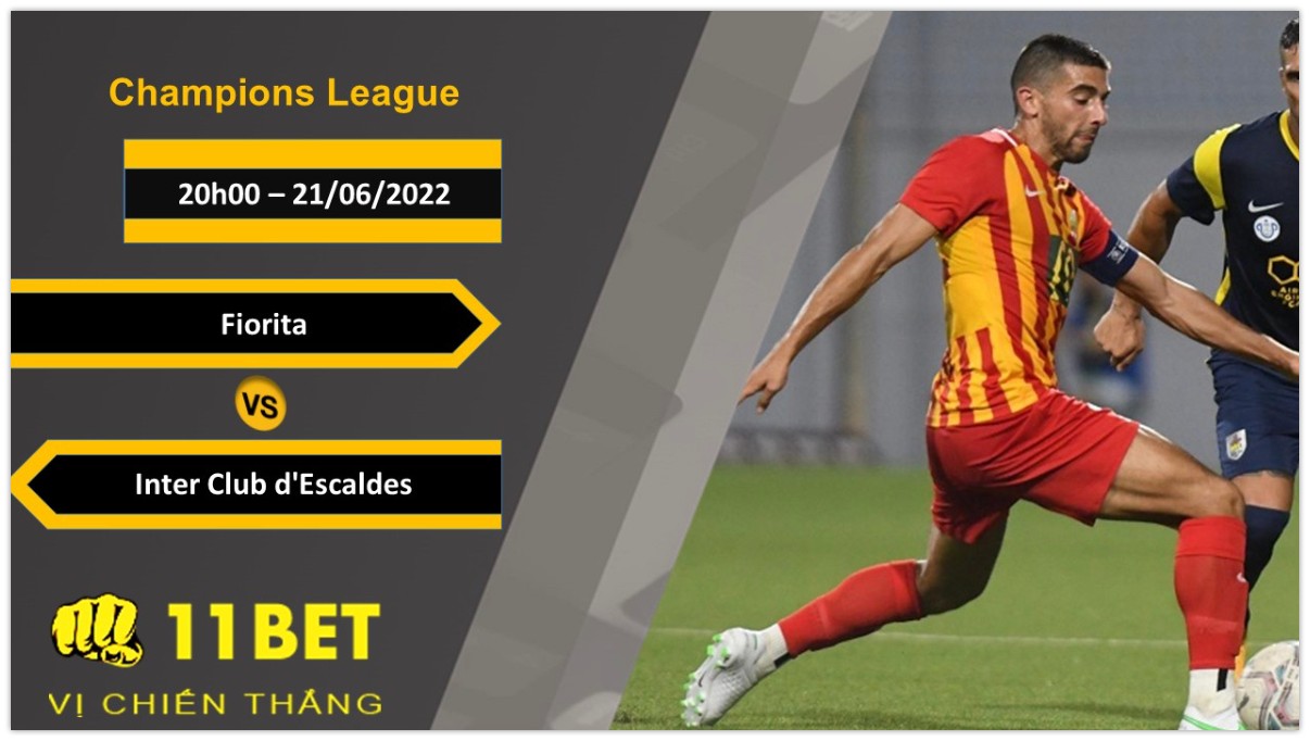 11BET Soi kèo Fiorita vs Inter Club d'Escaldes , 20h00, 21/06/2022