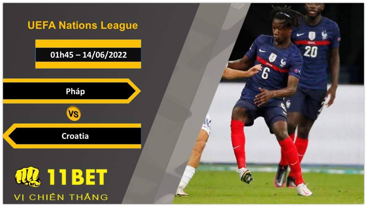 11BET Soi kèo Pháp vs Croatia , 01h45, 14/06/2022