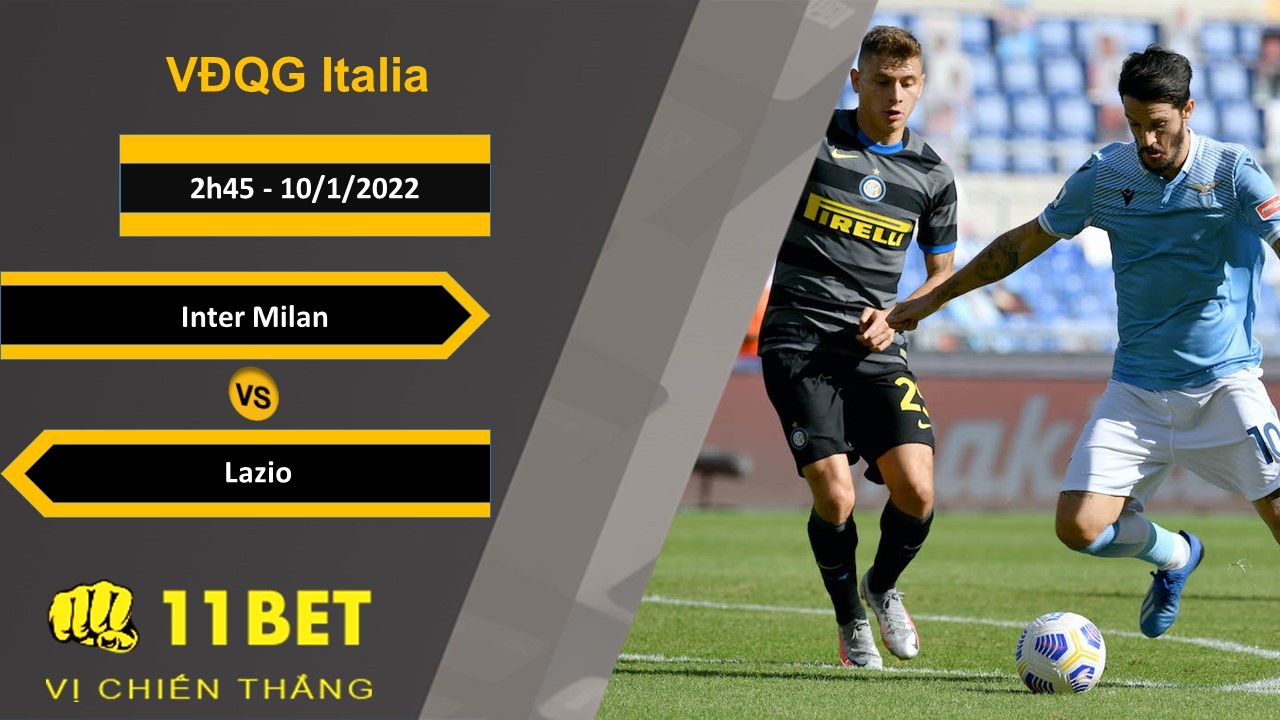 11BET Soi kèo Inter Milan vs Lazio, 2h45, 10/1/2022