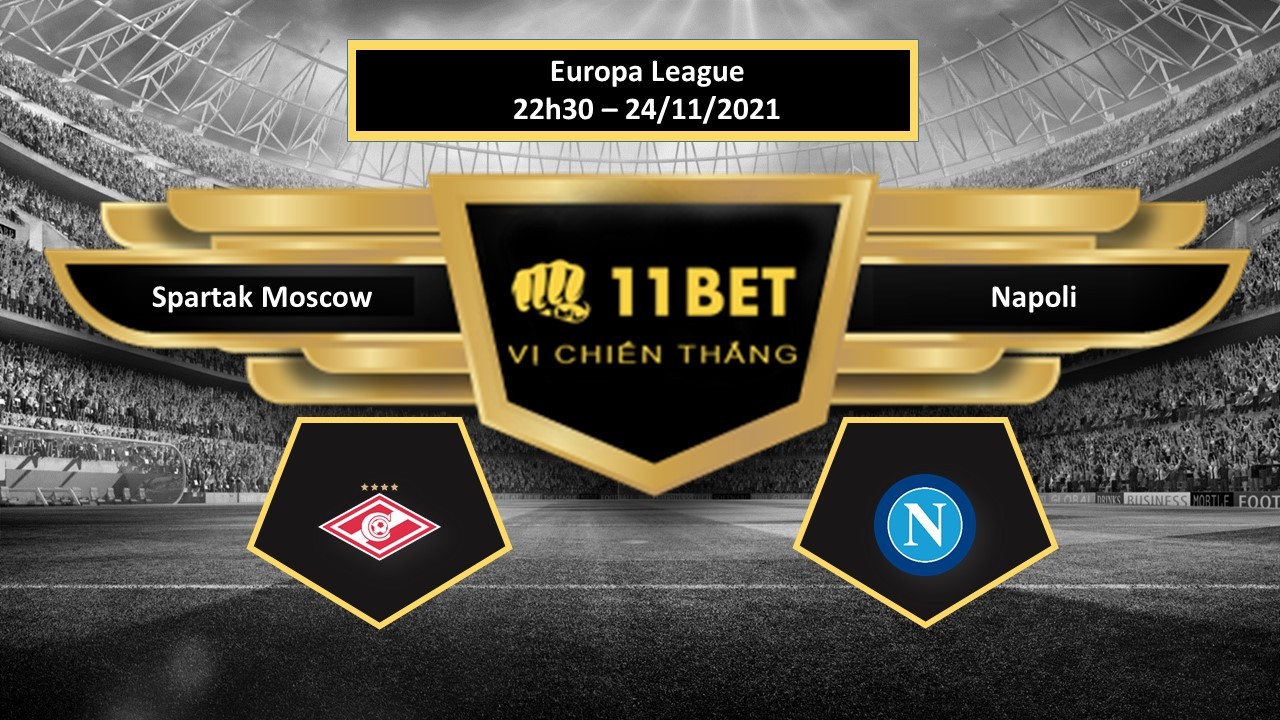 11BET Tip bóng đá Spartak Moscow vs Napoli , hôm nay 24/11/2021