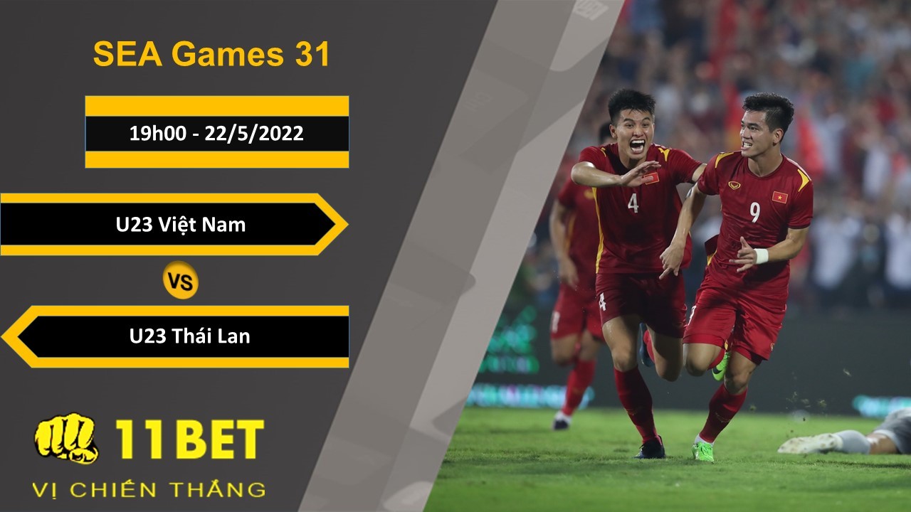 11BET Soi kèo U23 Việt Nam vs U23 Thái Lan, 19h00, 22/5/2022