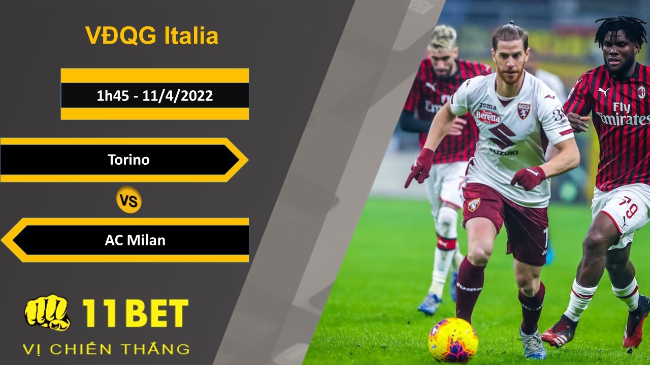 11BET Soi kèo Torino vs AC Milan, 1h45, 11/4/2022