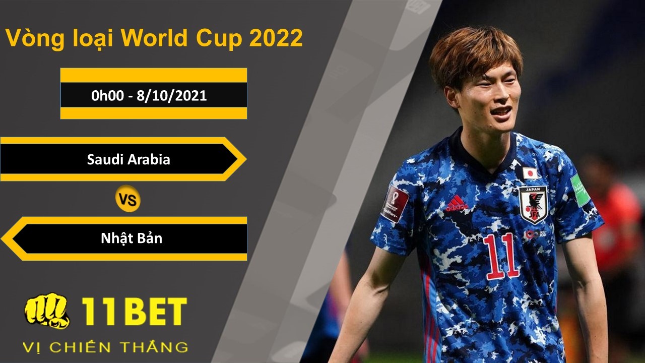 11BET Soi kèo Saudi Arabia vs Nhật Bản, 0h00, 8/10/2021