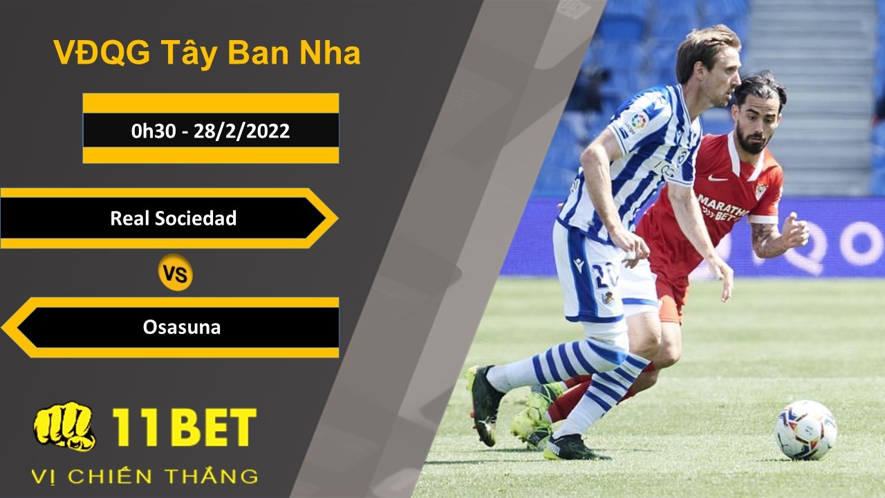 11BET Soi kèo Real Sociedad vs Osasuna, 0h30, 28/2/2022